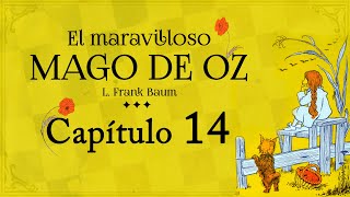 Capítulo 14  El Maravilloso Mago de Oz  Audiolibro con Ilustraciones Originales [upl. by Burnie]