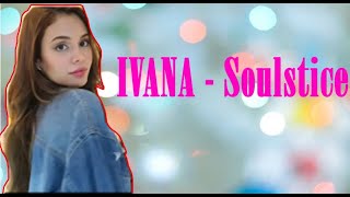 Ivana  Soulstice Random Vlog Video with Lyrics [upl. by Lister183]