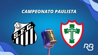 🔴 Santos x Portuguesa  Paulistão  19022023  Rogério Assis e Claudio Zaidan [upl. by Halda]