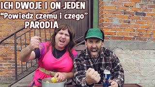 Ich Dwoje i On jeden quotPowiedz czemu i czegoquot Ich Troje quotPowiedzquotPARODIA [upl. by Ojeitak]