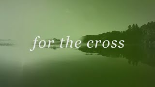 For The Cross Official Lyric Video  Brian amp Jenn Johnson  Tides [upl. by Haronid]