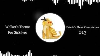 Walkers Theme  Drizzles Music Commissions 013  For SirSilver [upl. by Bently]