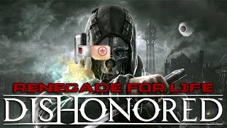 Renegade For Life Dishonored [upl. by Mccartan925]