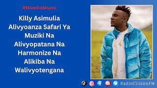 Killy Asimulia Alivyoanza Safari Ya Muziki Na Alivyopatana Na Harmonize Na Alikiba Na Walivyotengana [upl. by Chavez]