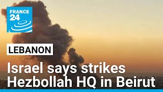 Israel military says strikes Hezbollah HQ in Beirut suburb • FRANCE 24 English [upl. by Verina]