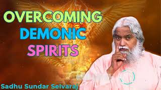 Overcoming Demonic Spirits  Sadhu Sundar Selvaraj [upl. by Gregorius595]