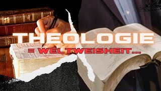 THEOLOGIE  WELTWEISHEIT [upl. by Jenei]