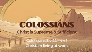 Colossians 3v224v1  Christian Living at Work [upl. by Derdle]