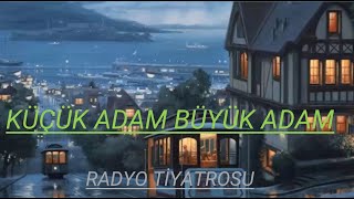 RADYO TİYATROSU amp KÜÇÜK ADAM BÜYÜK ADAM amp RADYODA TİYATRO [upl. by Annet344]