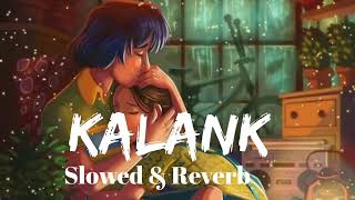 Hazaro Me Kisi Ki Taqdeer Aisi Mili Hai Ek Ranjha Ek Heer Jaisi  Kalank  Slowed  Reverb  Arijit [upl. by Navetse]