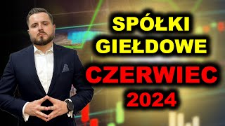 Spółki z GPW na czerwiec 2024 Nadchodzą duże dywidendy [upl. by Aynom501]