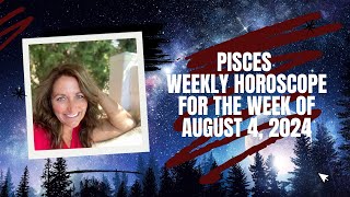 Pisces Weekly Horoscope for the Week of August 3 2024 [upl. by Abebi]