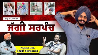 Exclusive Podcast with Jaggi Sarpanch I Inder Brar I Raju Mansa Wala  Podcast  33 [upl. by Ynnej741]