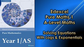 Edexcel A Level Maths Pure 1  Solving Equations involving Logarithms amp Exponentials [upl. by Ninerb311]