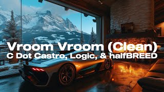 Vroom Vroom Clean Lyric Video logic HalfBREED amp C Dot Castro [upl. by Ylelhsa851]