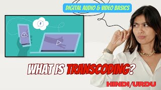 What is Transcoding What is Transcoding in Video Editing in HINDIURDU [upl. by Yrocal]