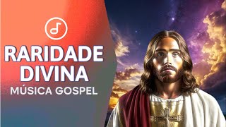 Raridade Divina  Louvor  Música Gospel de Adoração e Fé [upl. by Uhayile809]