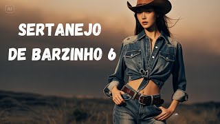 SERTANEJO DE BARZINHO 6  MÚSICAS AUTORAIS [upl. by Ominorej157]