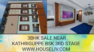 3BHK Sale Near Kathriguppe Chennammanakere BSK 3RD STAGE HOUSELIV [upl. by Korff353]