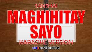 SANSHAI  MAGHIHINTAY SAYO  KARAOKE VERSION [upl. by Keelin]