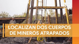 Encuentran dos cuerpos de mineros atrapados en El Pinabete en Sabinas Coahuila [upl. by Eilraep]