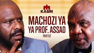 PART 2 PROF ASSAD ATOKWA NA MACHOZI MBELE YA KIKEKE NILITISHIWA AFUNGUKA MAZITO MNO [upl. by Elena]