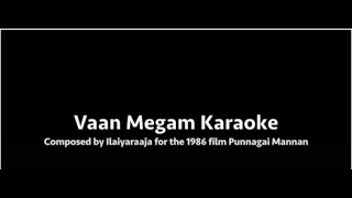 Vaan Megam  Karaoke  Punnagai Mannan  Ilayaraja  KBalachander  Shreyas Kashyap [upl. by Smail]