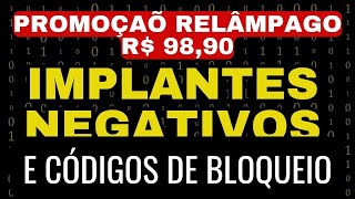 🔴R 9890 PROMOÇÃO RELÂMPAGO POR TEMPO LIMITADO  IMPLANTES NEGATIVOS E CÓDIGOS DE BLOQUEIO [upl. by Hadihahs]