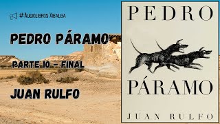 Pedro Páramo  Parte 10  Final  Juan Rulfo  Audiolibro [upl. by Nedearb]