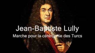 Jean Baptiste Lully 16321687  Marche pour la cérémonie des Turcs [upl. by Ecienahs]