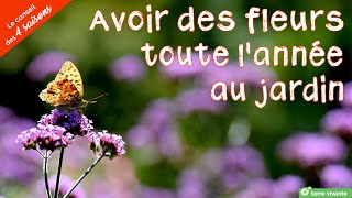 Avoir des fleurs au jardin toute lannée  Le conseil des 4 saisons [upl. by Aniroc802]