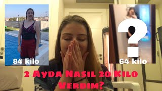 2 AYDA NASIL 20 KİLO VERDİM [upl. by Sulrac347]