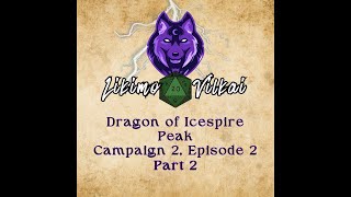 Dragon of Icespire Peak Campaign 2 Episode 2 Part 2 [upl. by Refinej]