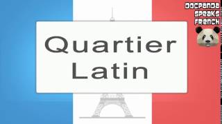 Quartier Latin  How To Pronounce  French Native Speaker [upl. by Gianni155]