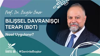 Bilişsel Davranışçı Terapi BDT Nasıl Uygulanır [upl. by Franchot]