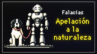 Apelación a lo natural  Falacias en 8 bits [upl. by Bensky]