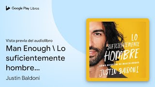 Man Enough \ Lo suficientemente hombre Spanish… de Justin Baldoni · Vista previa del audiolibro [upl. by Mauve408]