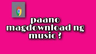 paano magdownload ng music gamit ang chrome [upl. by Nylorac]