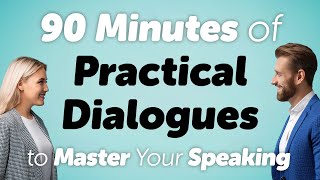 90 Minutes with 100 Practical English Conversations to Master Speaking Skills [upl. by Aliuqat]