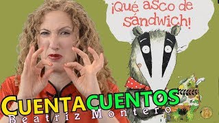 QUÉ ASCO DE SÁNDWICH  Cuentos infantiles  CUENTACUENTOS Beatriz Montero [upl. by Azilef]