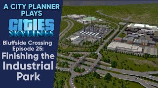 A City Planner Plays Cities Skylines Ep 25  Finishing the Industrial Park Timelapse Build [upl. by Randal968]