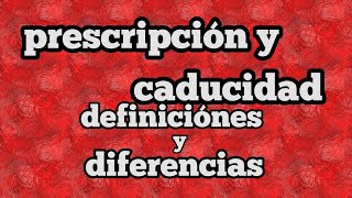 La Prescripción y la Caducidad Diferencias y conceptos [upl. by Hgielac]