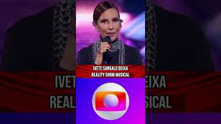 🔴 IVETE SANGALO deixa PROGRAMA da GLOBO shorts [upl. by Tap]