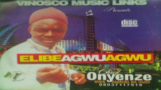 Onyenze Nwa Amobi  Elibe Agwu Agwu  Nigerian Highlife Music [upl. by Erminie]