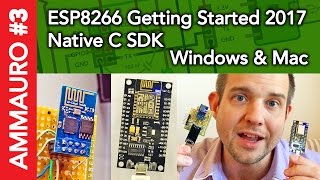 AMMAURO 3  ESP8266 IoT 2017 native C SDK Getting Started for Windows Mac amp Linux [upl. by Schifra]