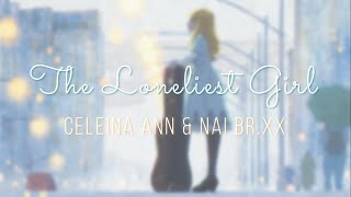 「The Loneliest Girl」Nai BrXX amp Celeina Ann Carole amp Tuesday OST  Lyrics Video [upl. by Eimirej]