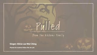 Pulled from Addams Family by Singer Alicia Lao Wei Ching With Lyrics Jin Loh Professional Music [upl. by Colleen775]