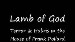 Lamb of God  Terror amp Hubris in the House of Frank Pollard [upl. by Infield]