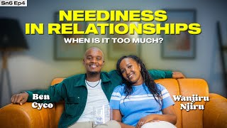 NEEDINESS IN RELATIONSHIPS  When is it too much SSN 6 EP 4 [upl. by Harolda]