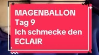 Tag 9 mit Magenballon  ich will ein Eclair [upl. by Shem617]